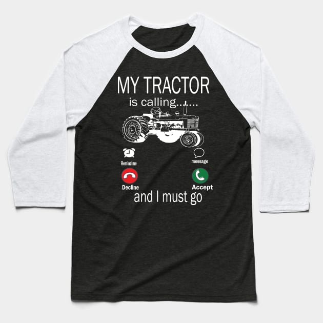 My tractor is calling and i must go tractor lovers gift idea Baseball T-Shirt by DODG99